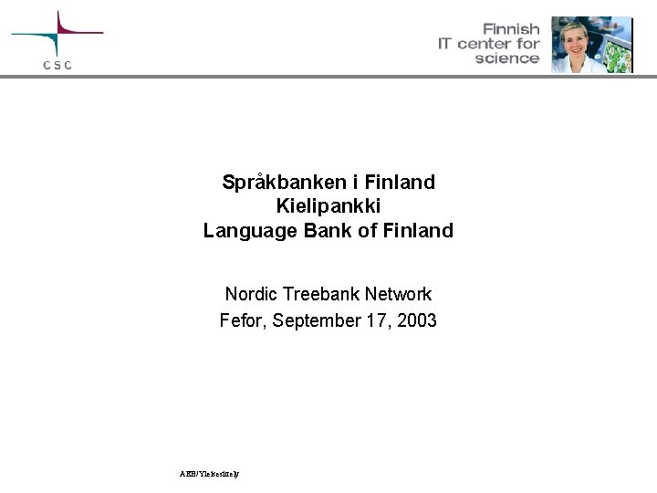 Språkbanken i Finland Kielipankki Language Bank of Finland Nordic Treebank Network Fefor, September 17,