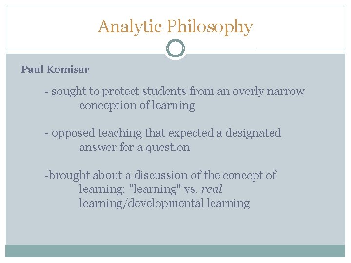 Analytic Philosophy Paul Komisar - sought to protect students from an overly narrow conception