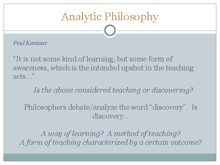 Analytic Philosophy Paul Komisar “It is not some kind of learning, but some form