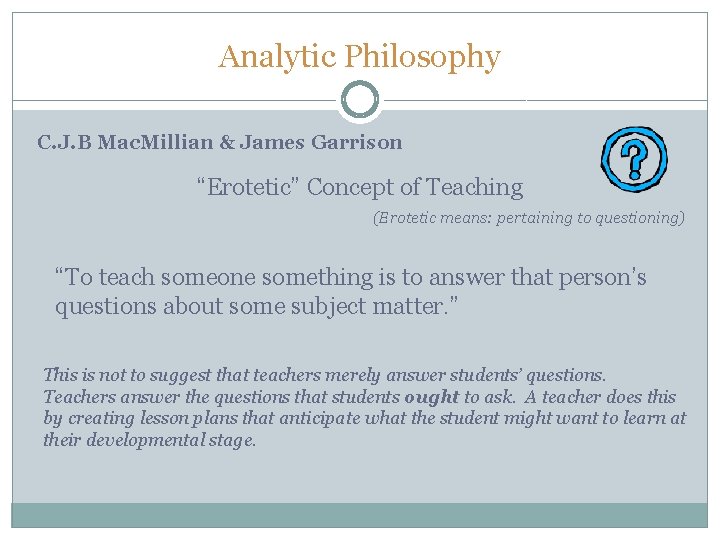 Analytic Philosophy C. J. B Mac. Millian & James Garrison “Erotetic” Concept of Teaching