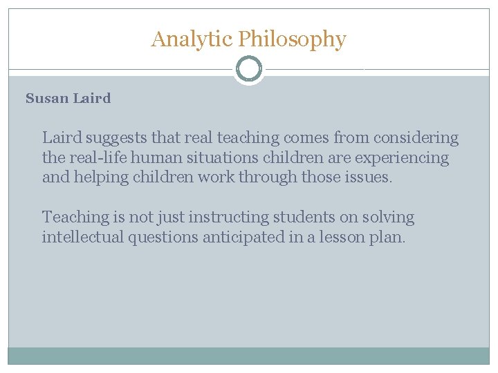 Analytic Philosophy Susan Laird suggests that real teaching comes from considering the real-life human