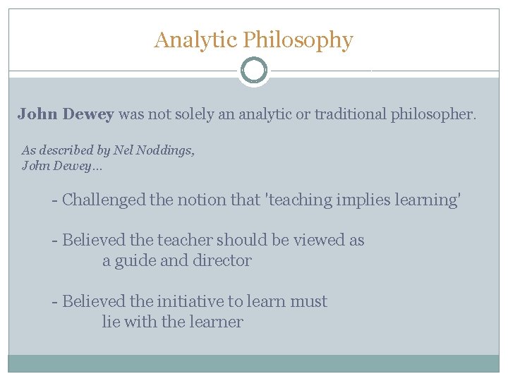 Analytic Philosophy John Dewey was not solely an analytic or traditional philosopher. As described