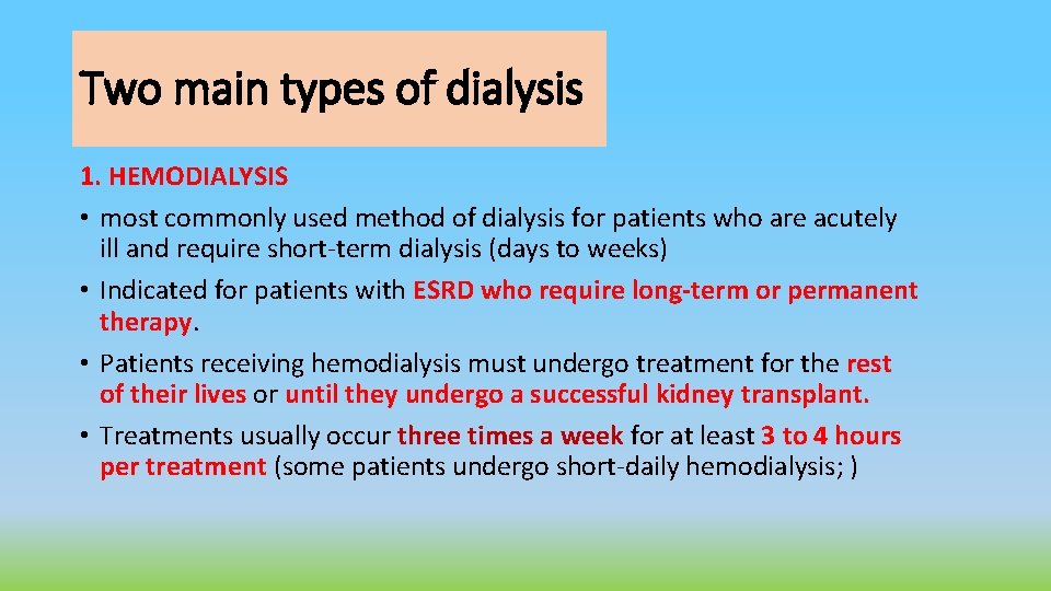 Two main types of dialysis 1. HEMODIALYSIS • most commonly used method of dialysis