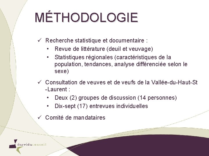 MÉTHODOLOGIE ü Recherche statistique et documentaire : • Revue de littérature (deuil et veuvage) MÉTHODOLOGIE ü Recherche statistique et documentaire : • Revue de littérature (deuil et veuvage)