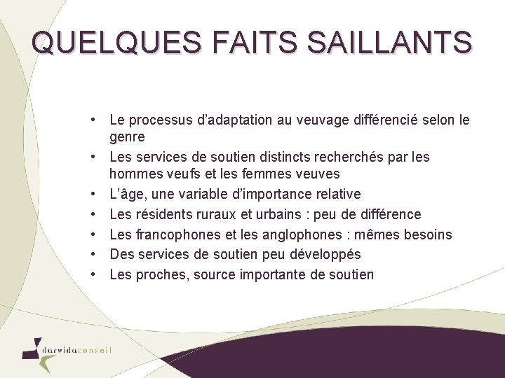 QUELQUES FAITS SAILLANTS • Le processus d’adaptation au veuvage différencié selon le genre • QUELQUES FAITS SAILLANTS • Le processus d’adaptation au veuvage différencié selon le genre •