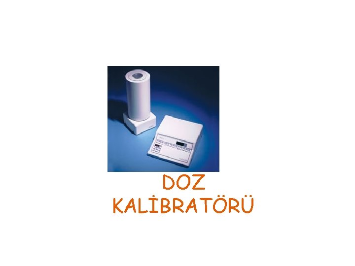 DOZ KALİBRATÖRÜ 