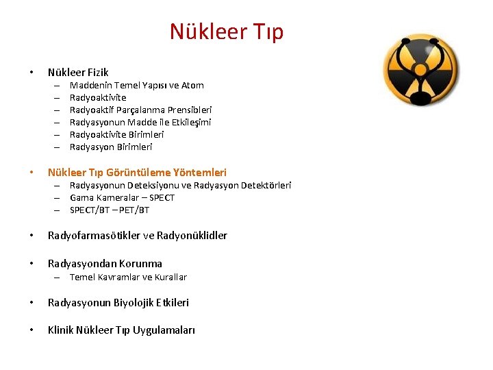 Nükleer Tıp • Nükleer Fizik – – – • Maddenin Temel Yapısı ve Atom