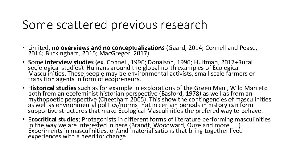 Some scattered previous research • Limited, no overviews and no conceptualizations (Gaard, 2014; Connell