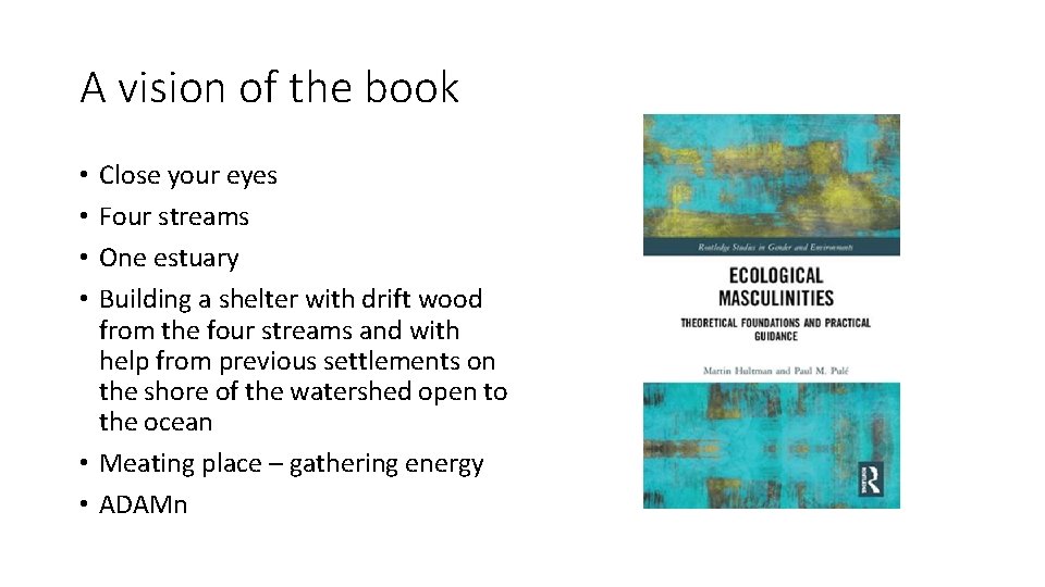A vision of the book Close your eyes Four streams One estuary Building a