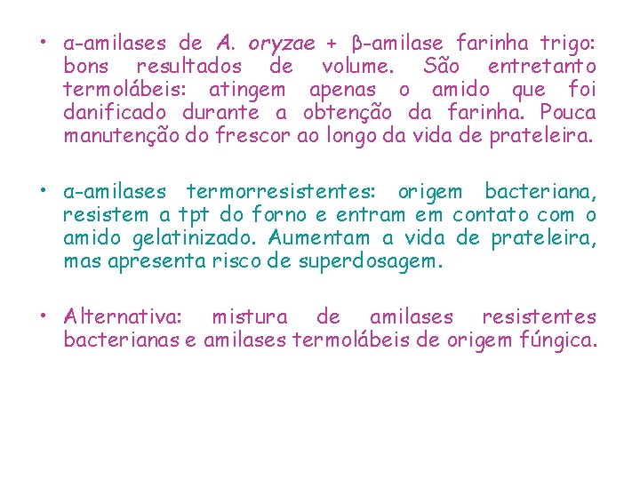  • α-amilases de A. oryzae + β-amilase farinha trigo: bons resultados de volume.