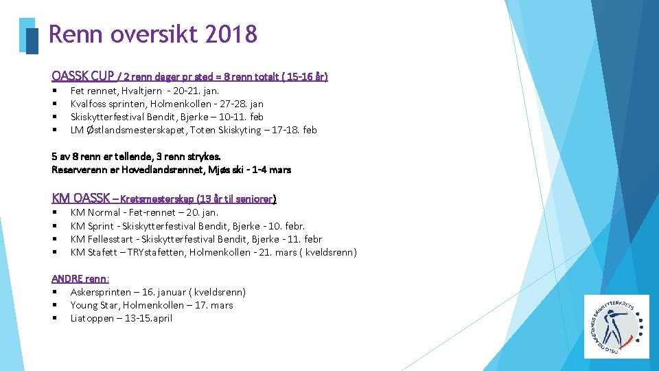 Renn oversikt 2018 OASSK CUP / 2 renn dager pr sted = 8 renn