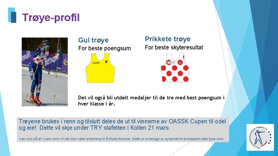 Trøye-profil Gul trøye Prikkete trøye For beste poengsum For beste skyteresultat Det vil også