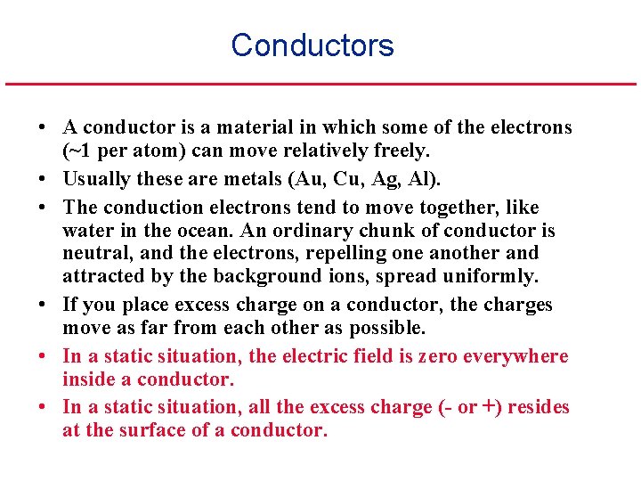 Conductors • A conductor is a material in which some of the electrons (~1