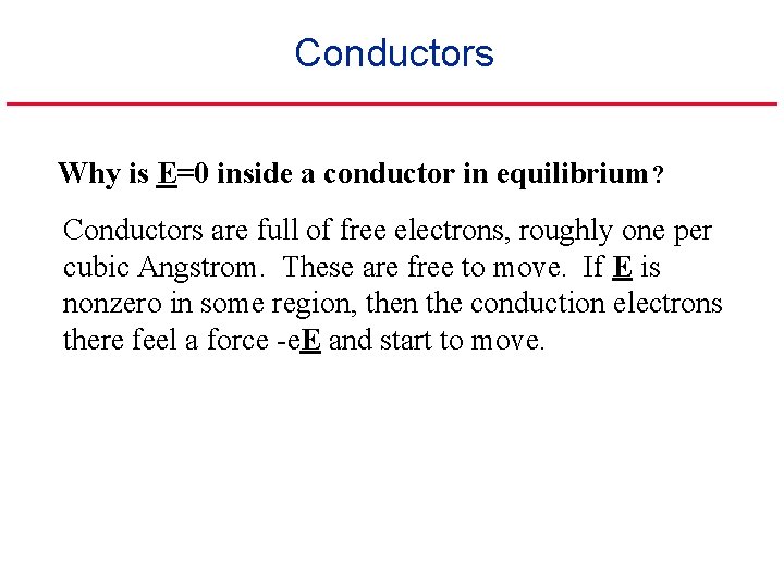 Conductors Why is E=0 inside a conductor in equilibrium? Conductors are full of free