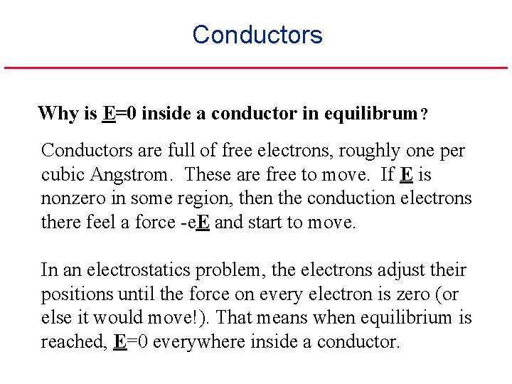 Conductors Why is E=0 inside a conductor in equilibrum? Conductors are full of free
