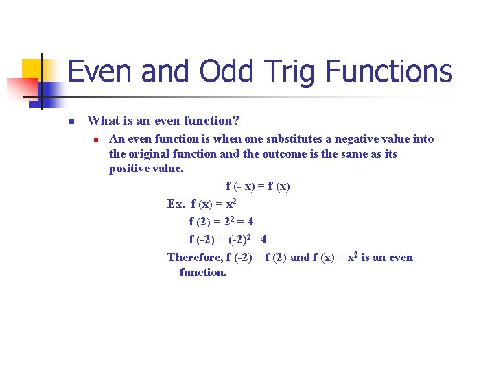 Even and Odd Trig Functions n What is an even function? n An even