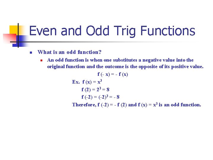 Even and Odd Trig Functions n What is an odd function? n An odd