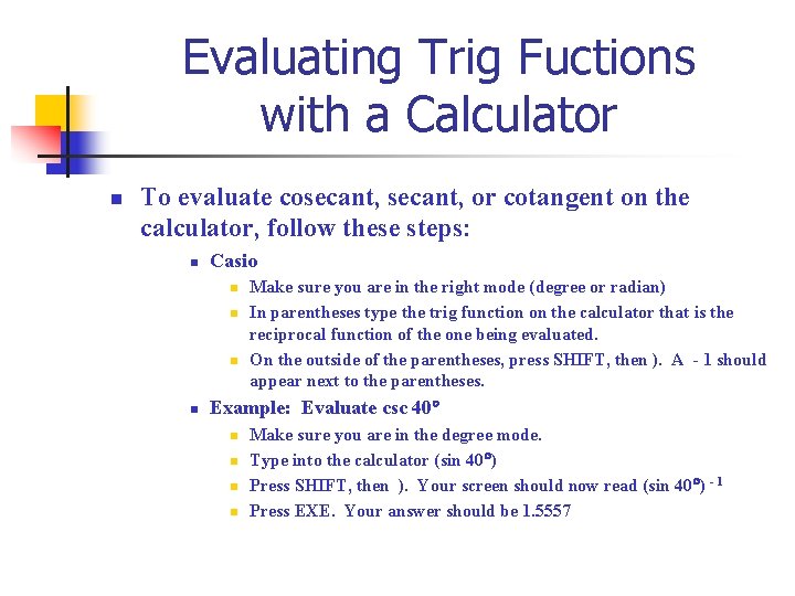 Evaluating Trig Fuctions with a Calculator n To evaluate cosecant, or cotangent on the