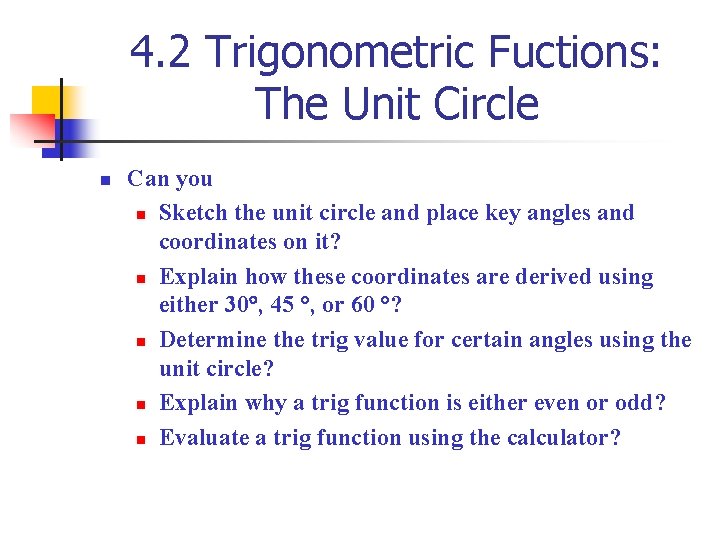 4. 2 Trigonometric Fuctions: The Unit Circle n Can you n Sketch the unit