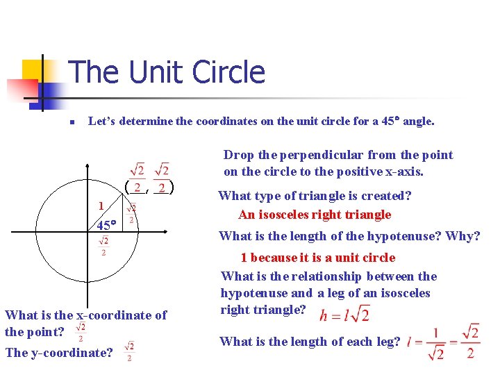 The Unit Circle n Let’s determine the coordinates on the unit circle for a
