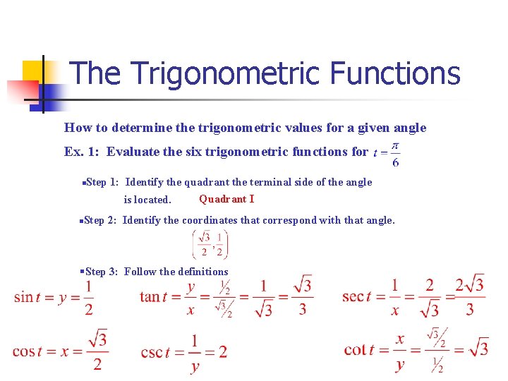 The Trigonometric Functions How to determine the trigonometric values for a given angle Ex.
