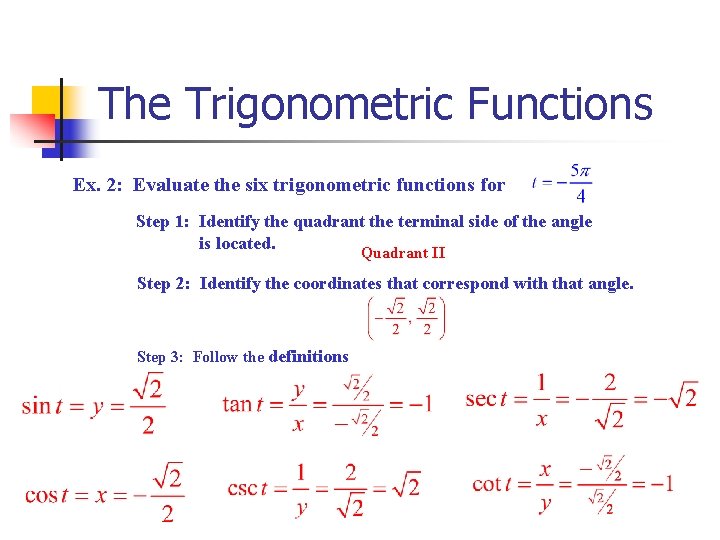 The Trigonometric Functions Ex. 2: Evaluate the six trigonometric functions for Step 1: Identify