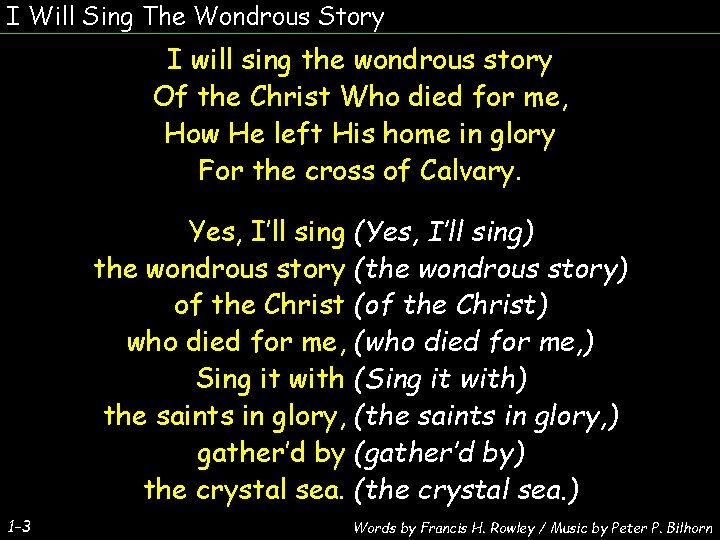 I Will Sing The Wondrous Story I will sing the wondrous story Of the