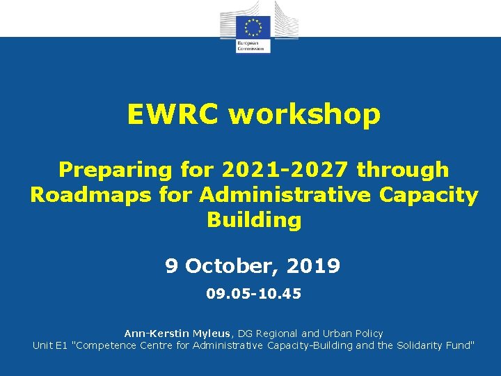 EWRC workshop Preparing for 2021 -2027 through Roadmaps for Administrative Capacity Building 9 October,
