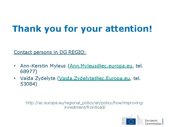 Thank you for your attention! Contact persons in DG REGIO: • Ann-Kerstin Myleus (Ann.