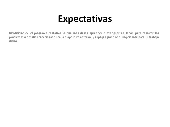 Expectativas Identifique en el programa tentativo lo que más desea aprender o averiguar en