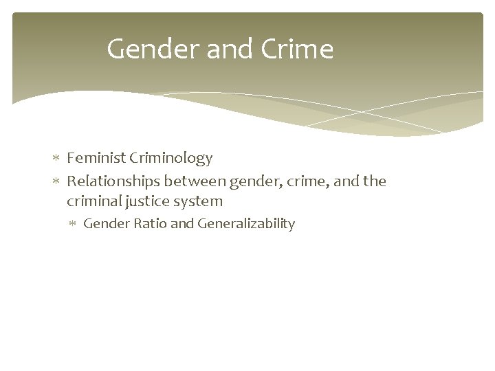 Gender and Crime Feminist Criminology Relationships between gender, crime, and the criminal justice system