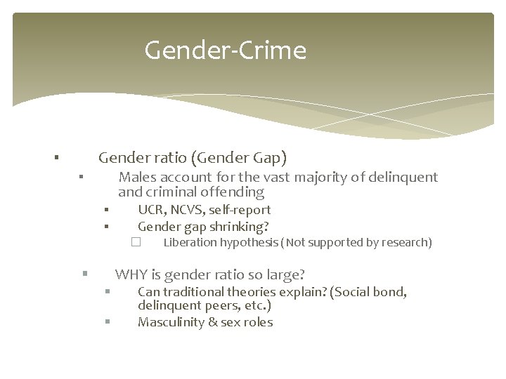 Gender-Crime Gender ratio (Gender Gap) ▪ Males account for the vast majority of delinquent