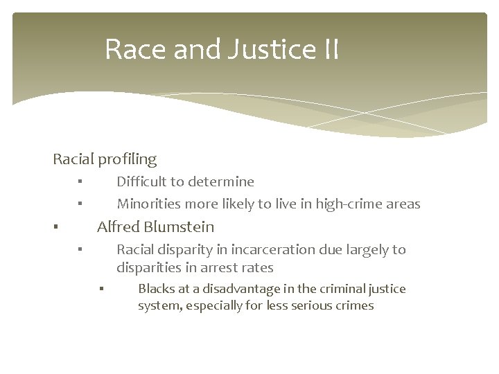 Race and Justice II Racial profiling Difficult to determine Minorities more likely to live