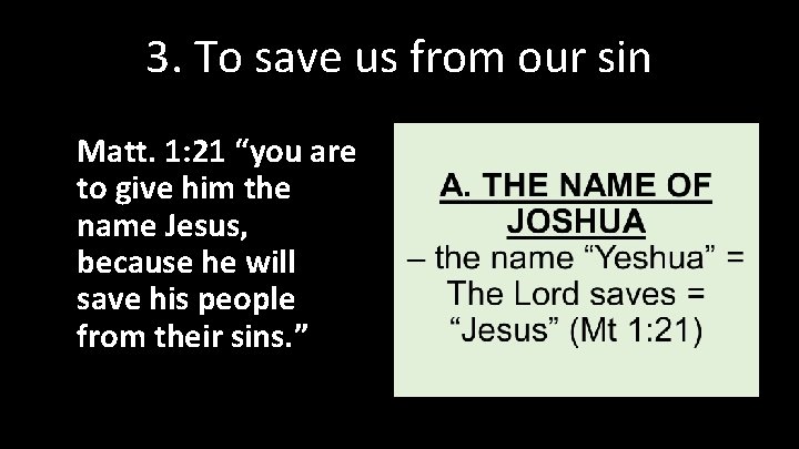 3. To save us from our sin Matt. 1: 21 “you are to give