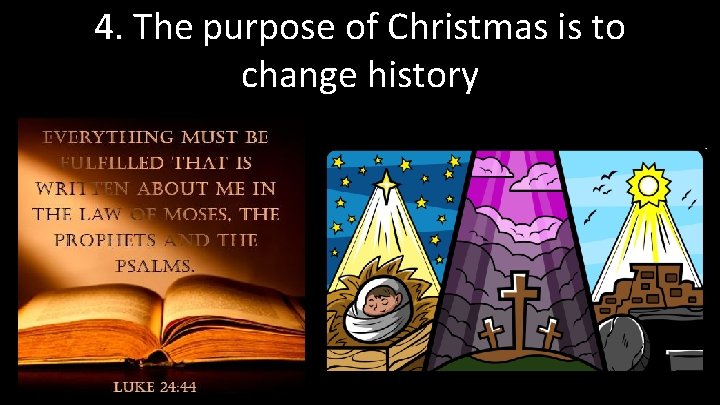 4. The purpose of Christmas is to change history 