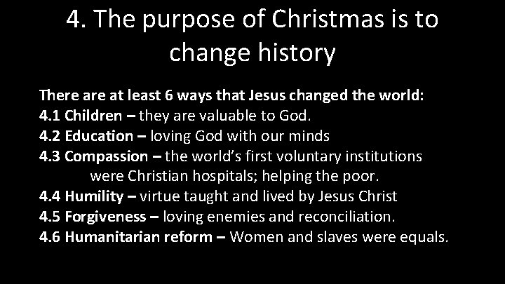 4. The purpose of Christmas is to change history There at least 6 ways