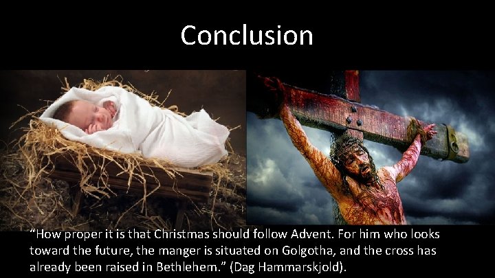Conclusion “How proper it is that Christmas should follow Advent. For him who looks