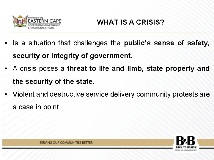 WHAT IS A CRISIS? • Is a situation that challenges the public’s sense of