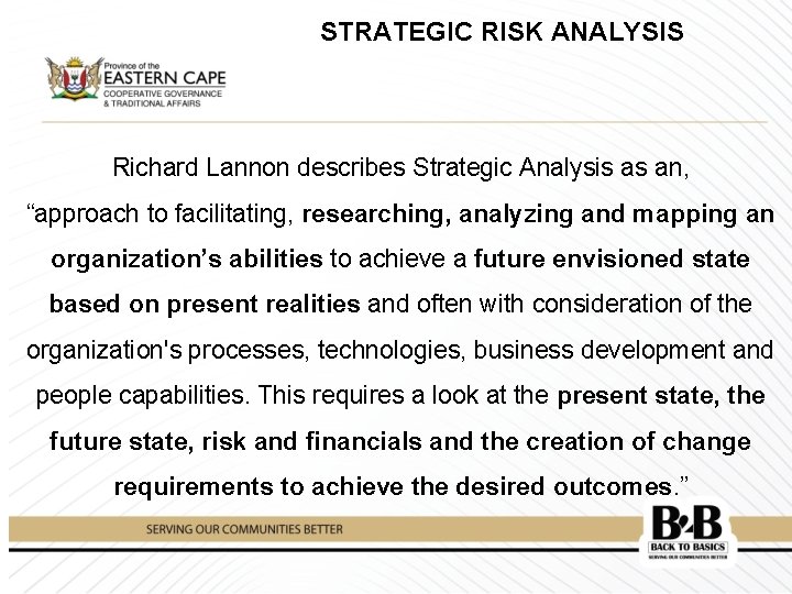 STRATEGIC RISK ANALYSIS Richard Lannon describes Strategic Analysis as an, “approach to facilitating, researching,