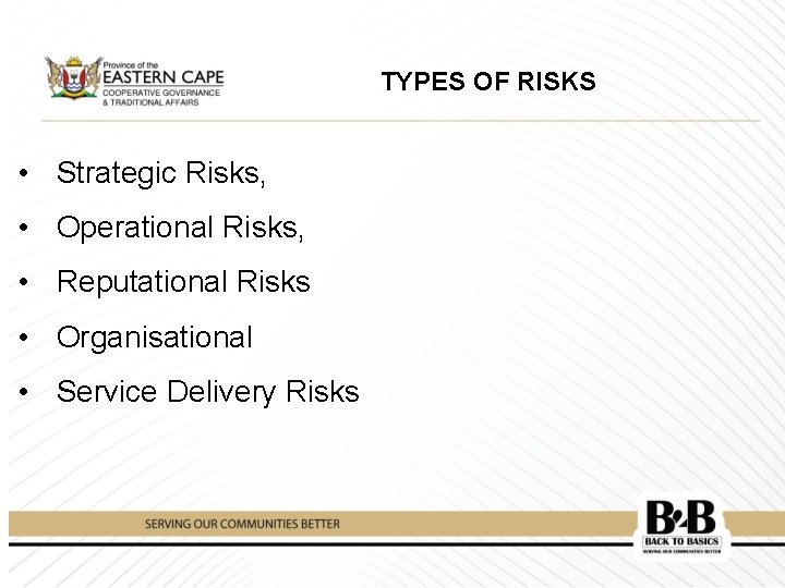 TYPES OF RISKS • Strategic Risks, • Operational Risks, • Reputational Risks • Organisational