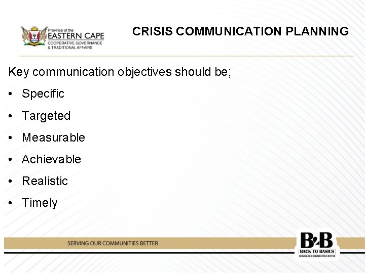 CRISIS COMMUNICATION PLANNING Key communication objectives should be; • Specific • Targeted • Measurable