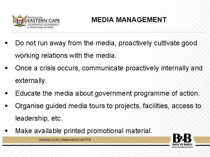 MEDIA MANAGEMENT § Do not run away from the media, proactively cultivate good working