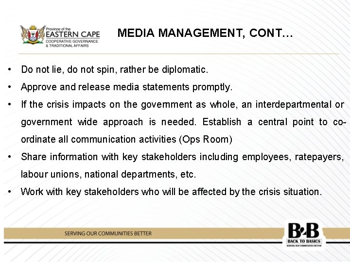 MEDIA MANAGEMENT, CONT… • Do not lie, do not spin, rather be diplomatic. •
