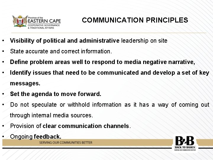 COMMUNICATION PRINCIPLES • Visibility of political and administrative leadership on site • State accurate