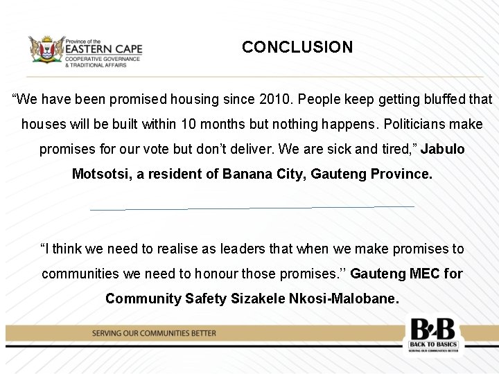 CONCLUSION “We have been promised housing since 2010. People keep getting bluffed that houses