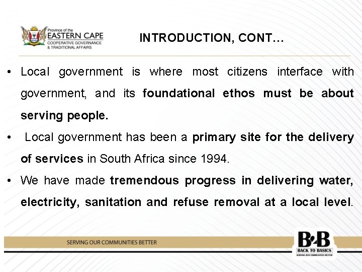 INTRODUCTION, CONT… • Local government is where most citizens interface with government, and its