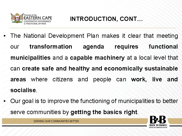 INTRODUCTION, CONT… • The National Development Plan makes it clear that meeting our transformation