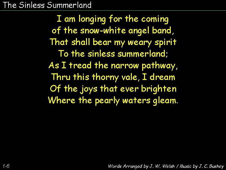 The Sinless Summerland I am longing for the coming of the snow-white angel band,