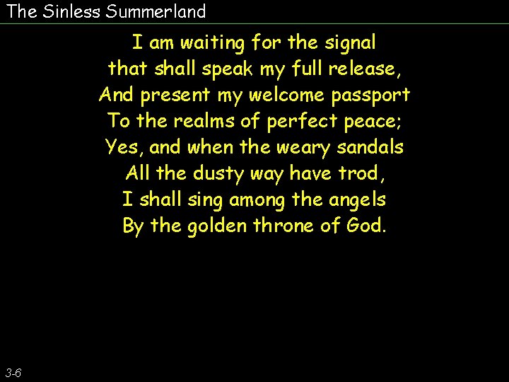 The Sinless Summerland I am waiting for the signal that shall speak my full