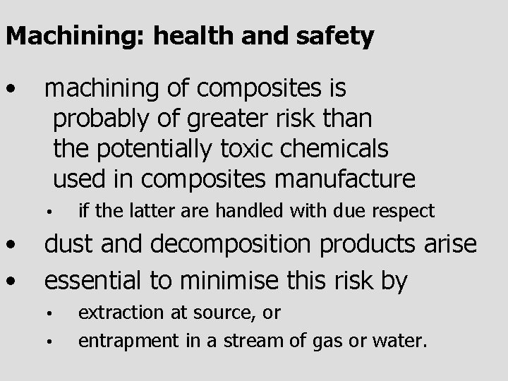 Machining: health and safety • machining of composites is probably of greater risk than
